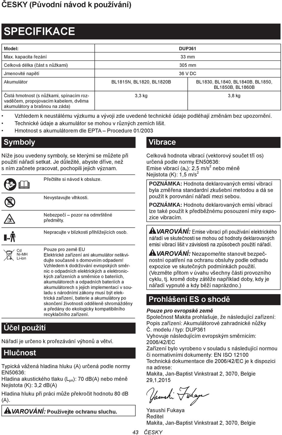 3,3 kg 3,8 kg Symboly Vibrace h POZNÁMKA: POZNÁMKA: Cd