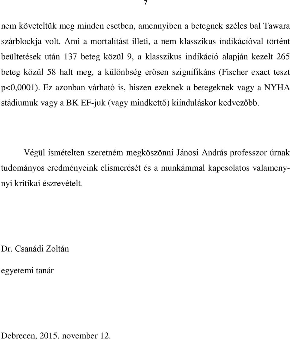 különbség erősen szignifikáns (Fischer exact teszt p<0,0001).