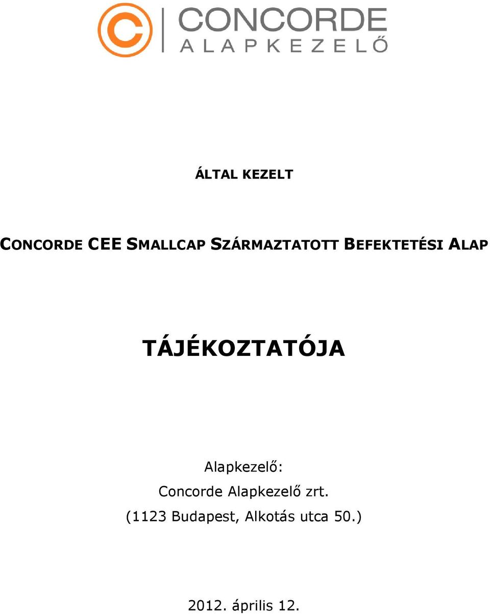 Alapkezelő: Concorde Alapkezelő zrt.