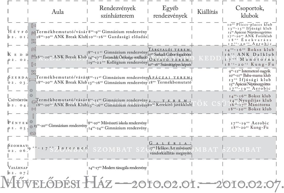 14 17 kedd 00-17 00 Évezredek Öröksége vetélkedő 00 Manótorna 00-11 40 Gimnázium rendezvény 13 30-16 00 Gimnázium rendezvény 1 00 Termékbemutató 02. 06.