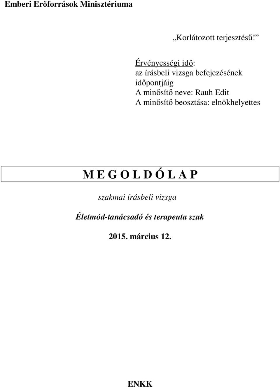 minősítő beosztása: elnökhelyettes M E G O L D Ó L A P szakmai