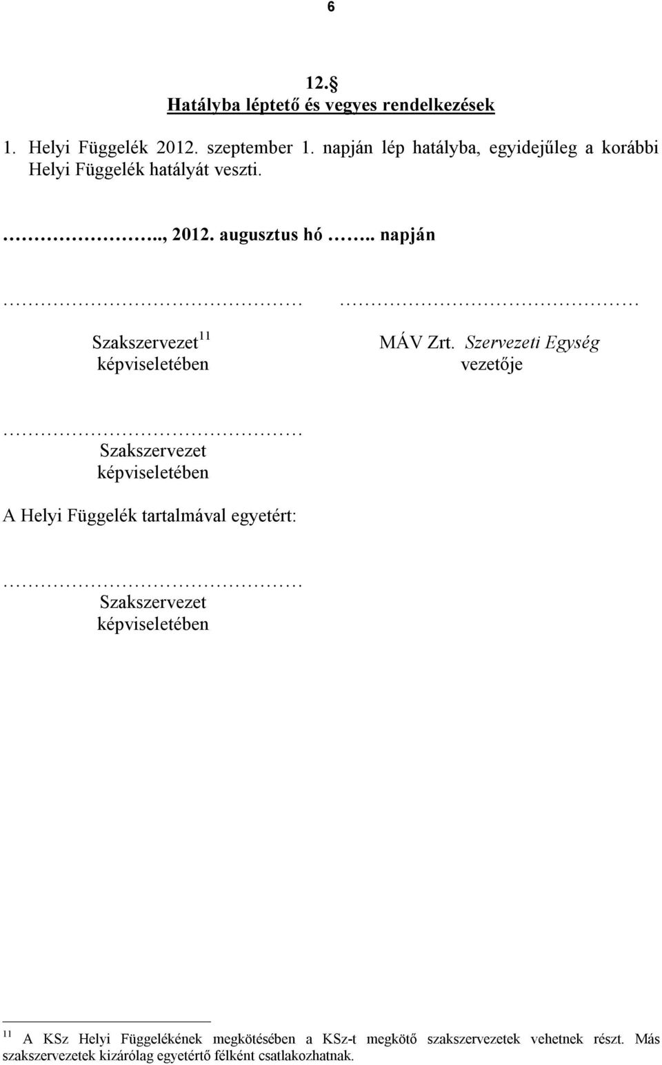 . napján Szakszervezet 11 képviseletében MÁV Zrt.