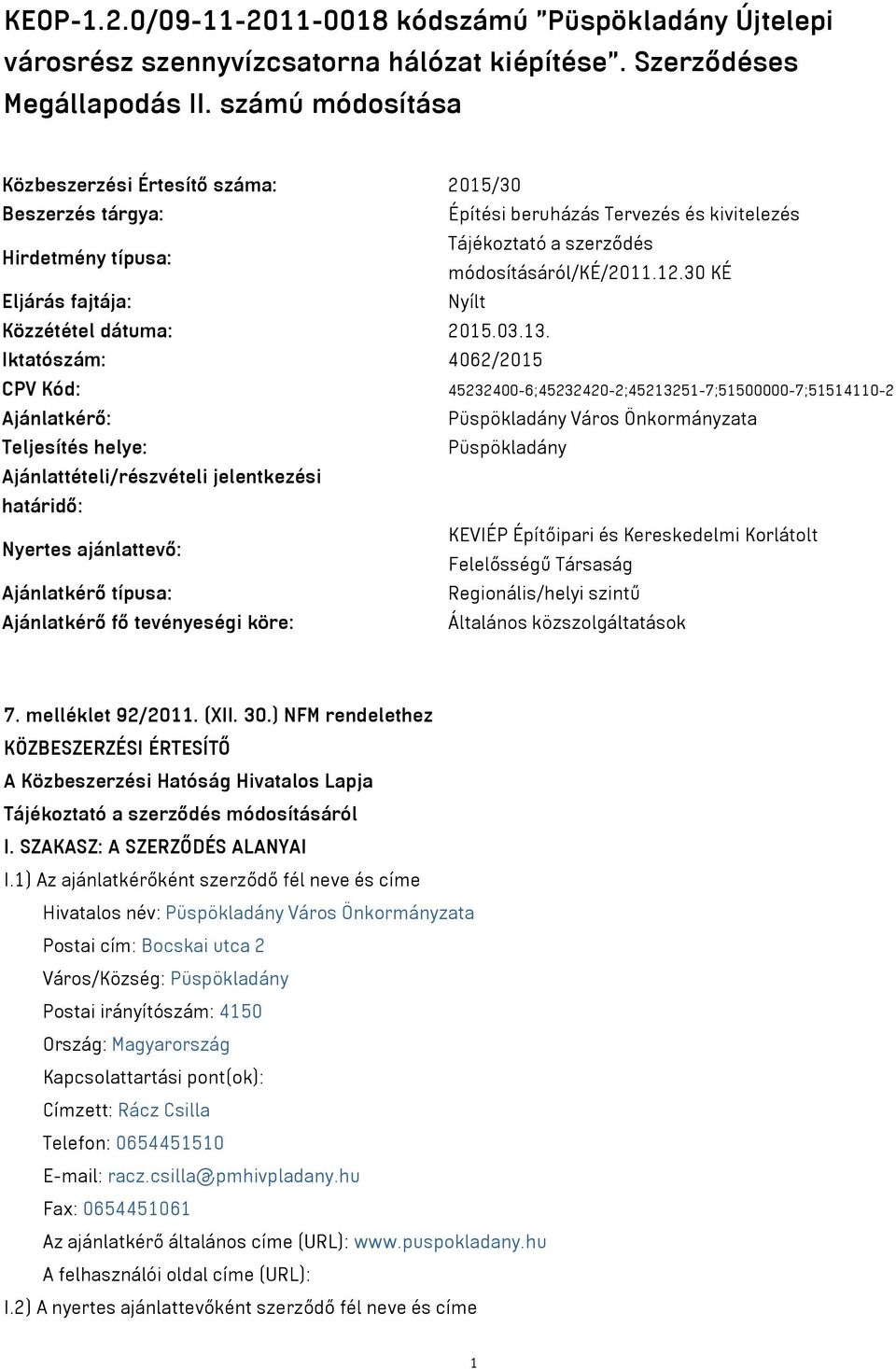 30 KÉ Eljárás fajtája: Nyílt Közzététel dátuma: 2015.03.13.