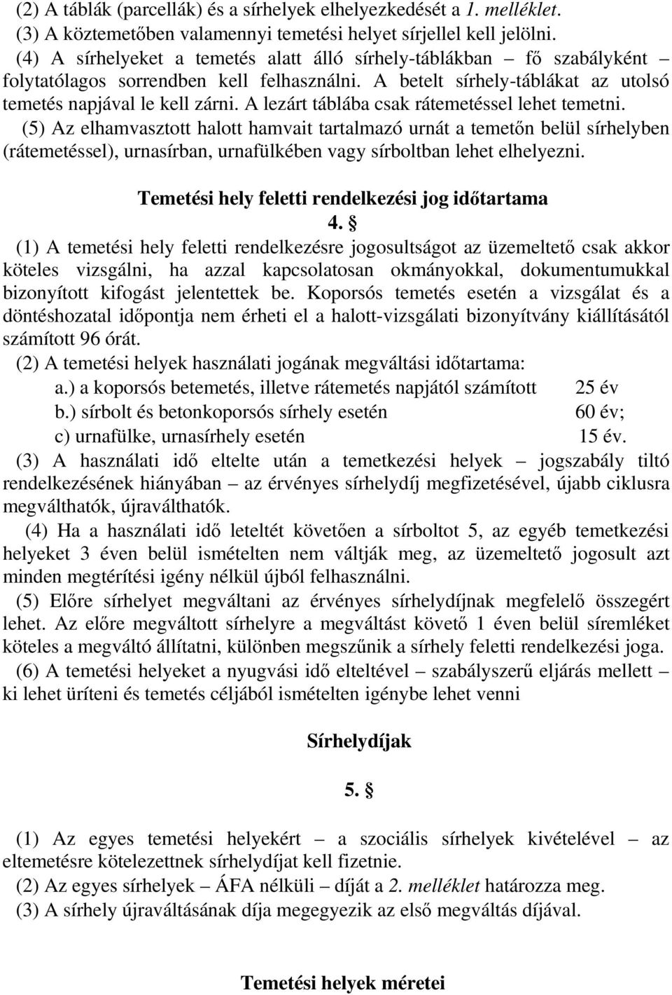 A lezárt táblába csak rátemetéssel lehet temetni.