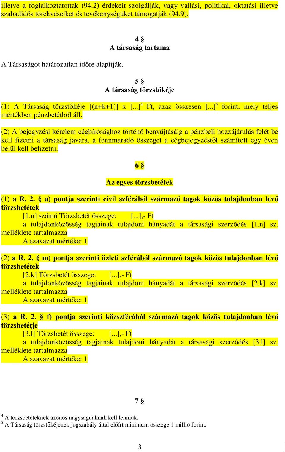 ..] 5 forint, mely teljes mértékben pénzbetétbıl áll.