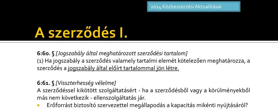 [Visszterhesség vélelme] A szerződéssel kikötött szolgáltatásért - ha a szerződésből vagy a körülményekből