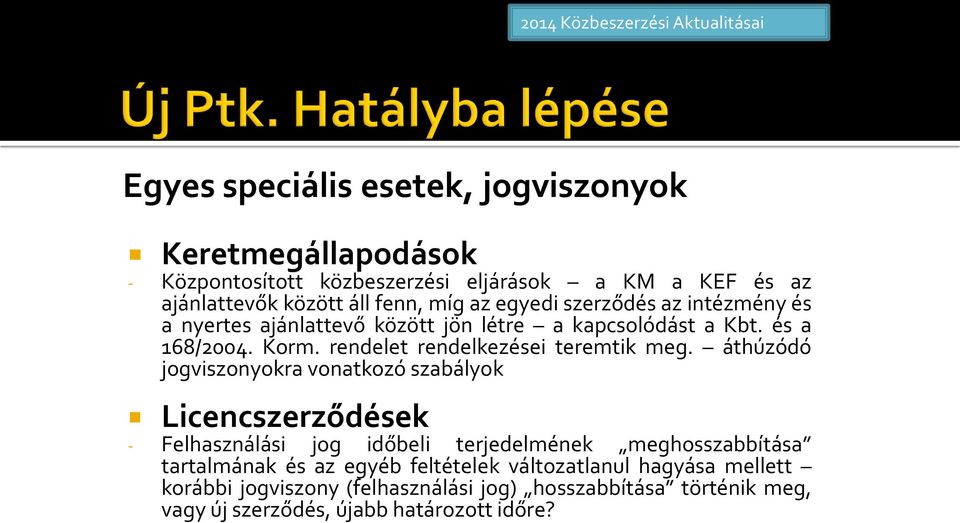 rendelet rendelkezései teremtik meg.