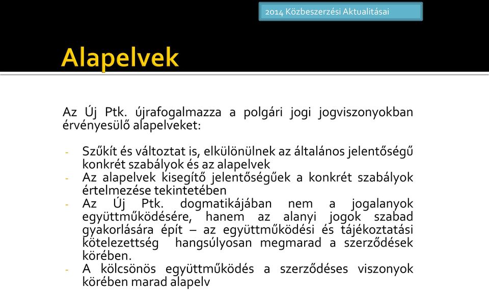 konkrét szabályok és az alapelvek - Az alapelvek kisegítő jelentőségűek a konkrét szabályok értelmezése tekintetében -  dogmatikájában