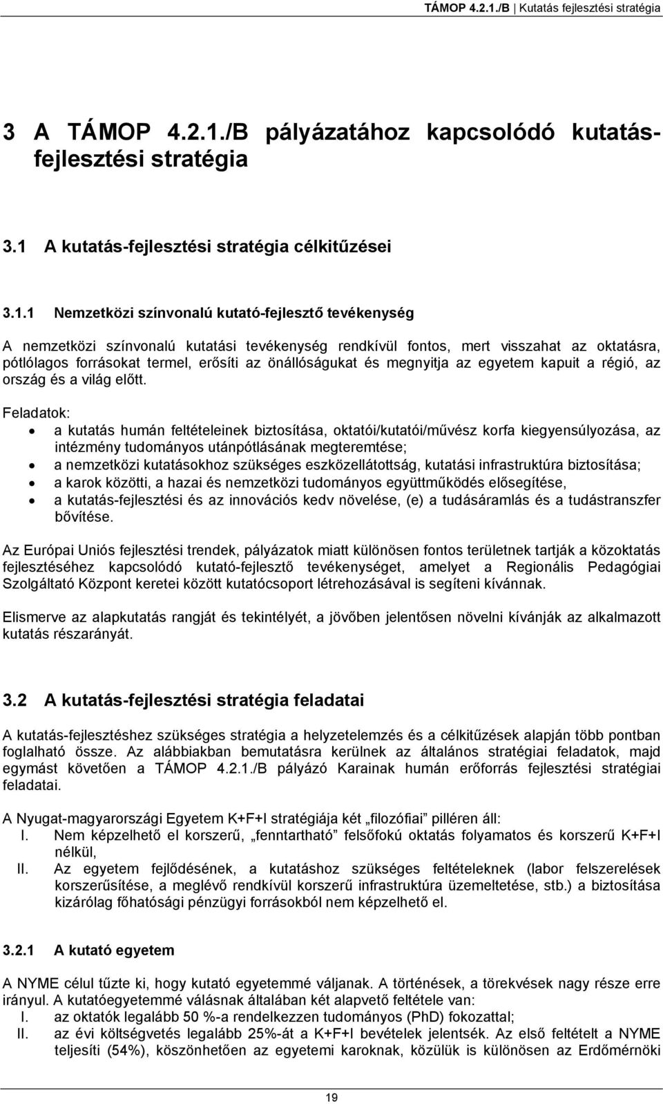 A kutatás-fejlesztési stratégia célkitűzései 3.1.