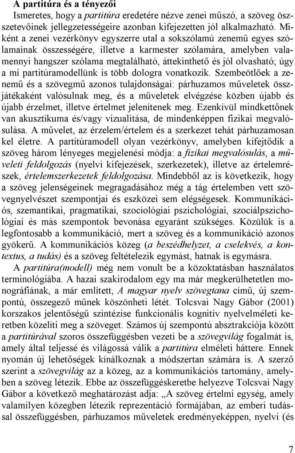olvasható; úgy a mi partitúramodellünk is több dologra vonatkozik.