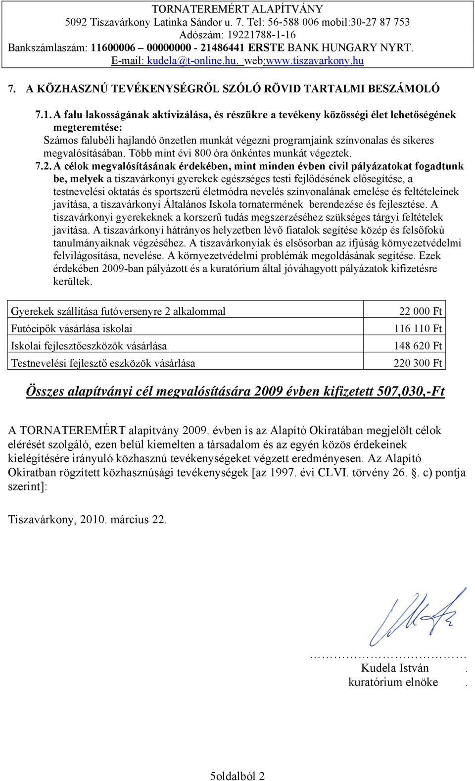 megvalósításában. Több mint évi 800 óra önkéntes munkát végeztek. 7.2.