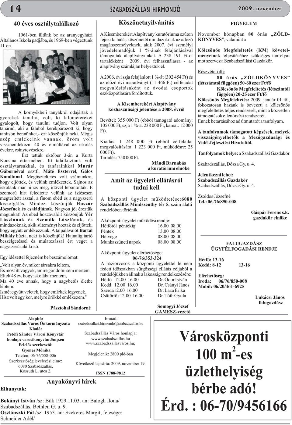 Volt olyan tanárnő, aki a faluból kerékpározott ki, hogy tanítson bennünket,- ezt köszönjük neki.
