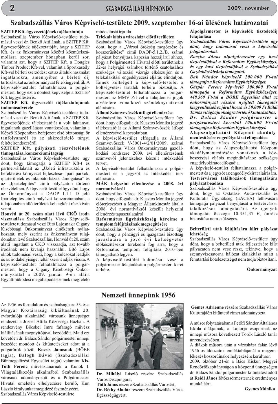 és az önkormányzat közötti közműelszámolásra szeptember hónapban kerül sor, valamint azt, hogy a SZITEP Kft.