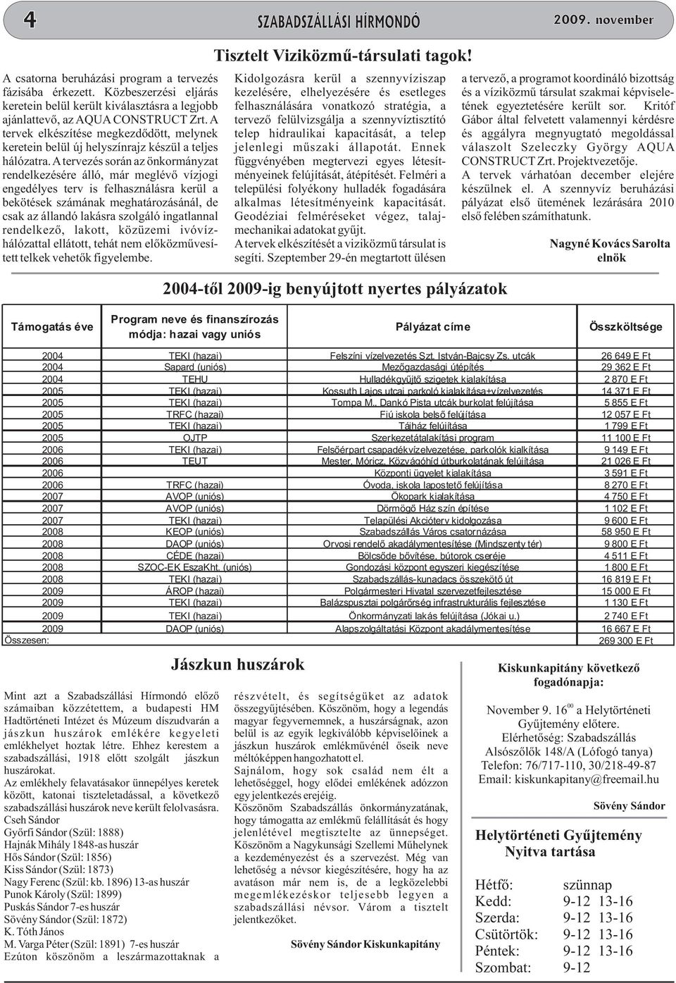 A tervek elkészítése megkezdődött, melynek keretein belül új helyszínrajz készül a teljes hálózatra.