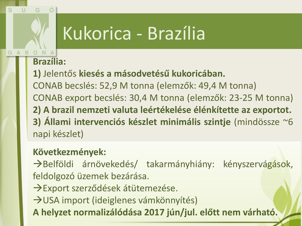 leértékelése élénkítette az exportot.