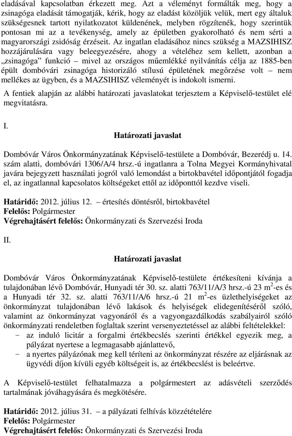 szerintük pontosan mi az a tevékenység, amely az épületben gyakorolható és nem sérti a magyarországi zsidóság érzéseit.