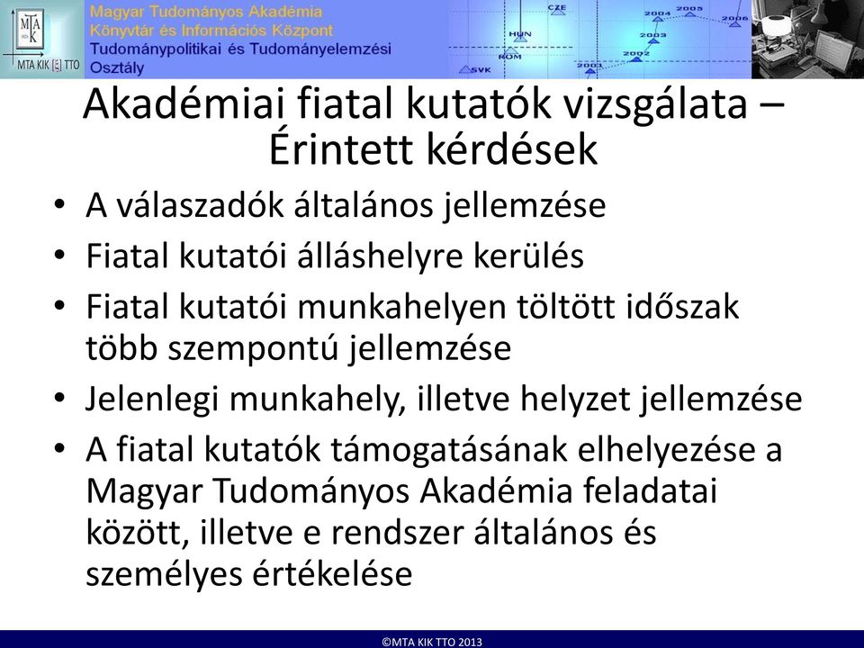 Jelenlegi munkahely, illetve helyzet jellemzése A fiatal kutatók támogatásának elhelyezése a Magyar