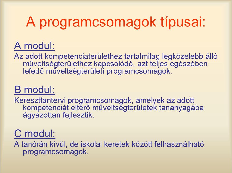 B modul: Kereszttantervi programcsomagok, amelyek az adott kompetenciát eltérő műveltségterületek