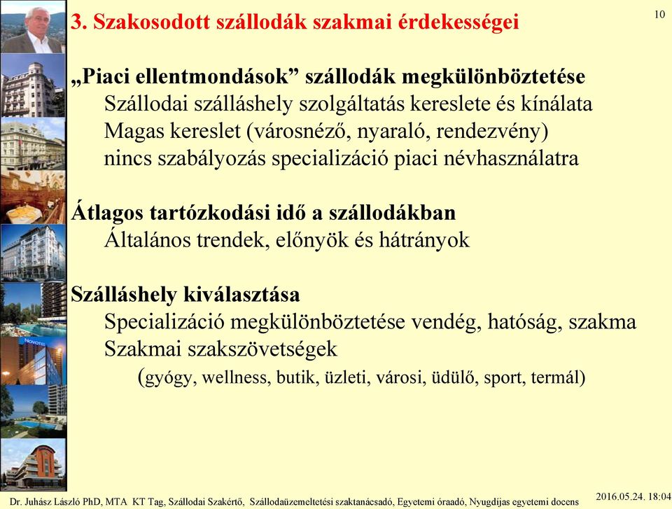 névhasználatra Átlagos tartózkodási idő a szállodákban Általános trendek, előnyök és hátrányok Szálláshely kiválasztása