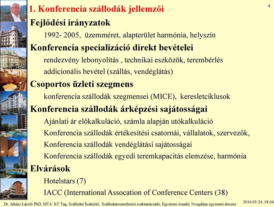 Konferencia szállodák árképzési sajátosságai Ajánlati ár előkalkuláció, számla alapján utókalkuláció Konferencia szállodák értékesítési csatornái, vállalatok, szervezők,