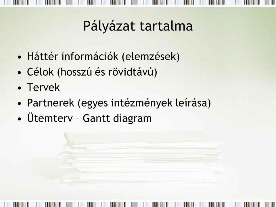 (hosszú és rövidtávú) Tervek