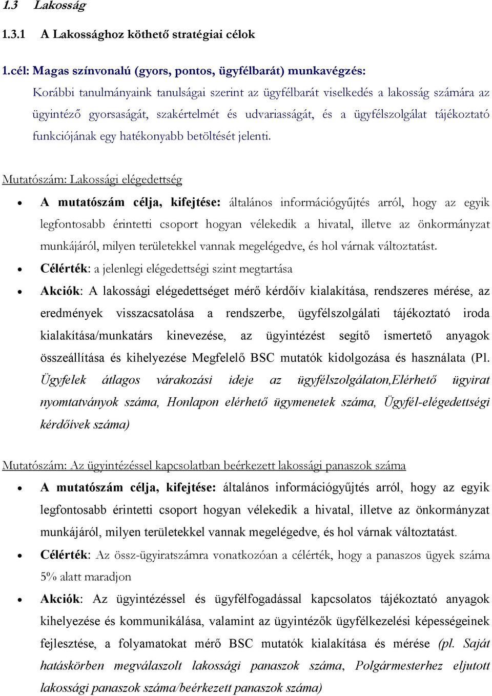 udvariasságát, és a ügyfélszolgálat tájékoztató funkciójának egy hatékonyabb betöltését jelenti.