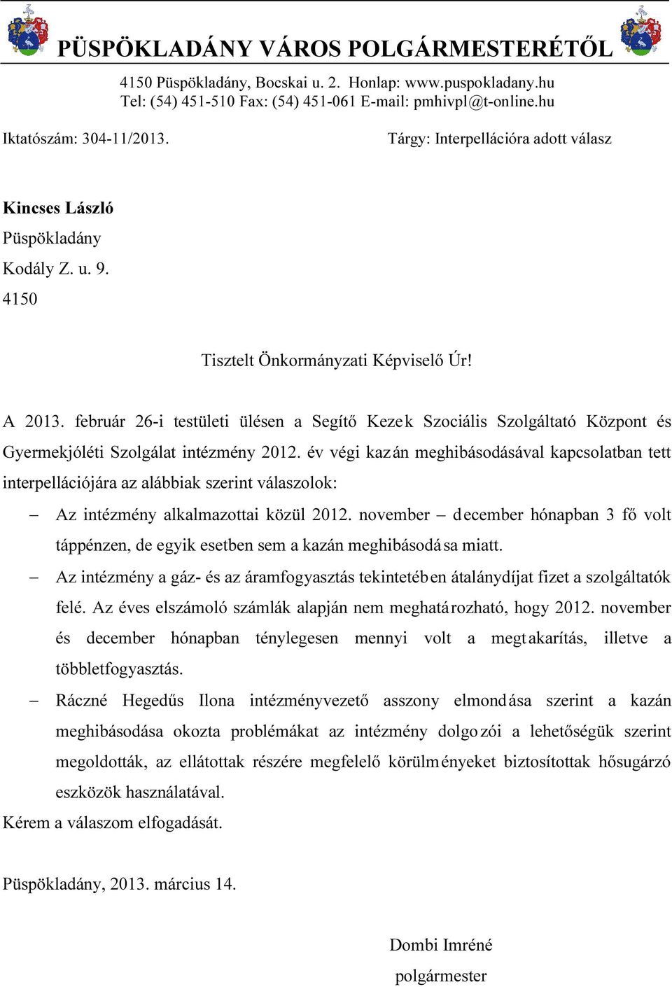 február 26-i testületi ülésen a Segítő Kezek Szociális Szolgáltató Központ és Gyermekjóléti Szolgálat intézmény 2012.