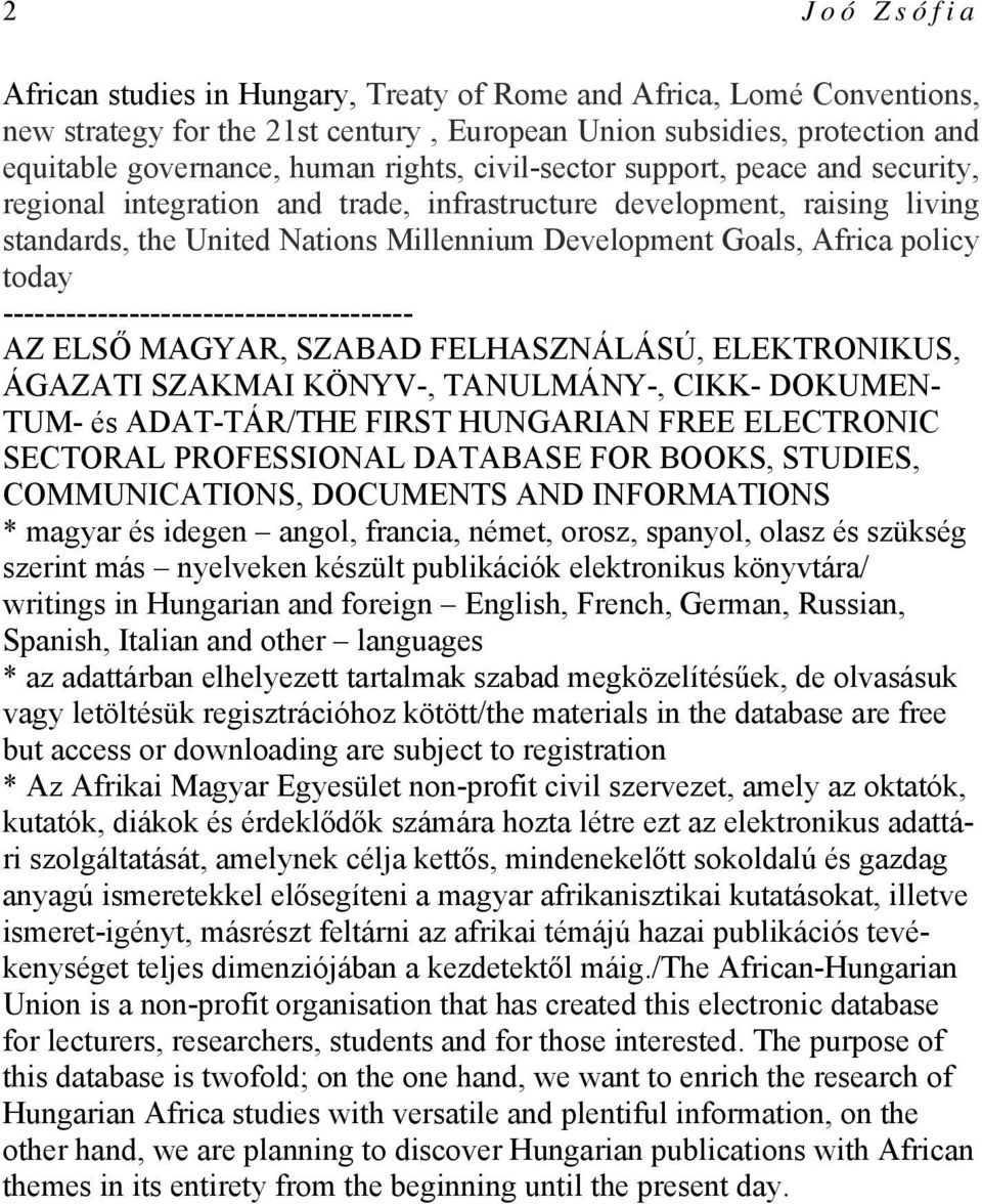 --------------------------------------- AZ ELSŐ MAGYAR, SZABAD FELHASZNÁLÁSÚ, ELEKTRONIKUS, ÁGAZATI SZAKMAI KÖNYV-, TANULMÁNY-, CIKK- DOKUMEN- TUM- és ADAT-TÁR/THE FIRST HUNGARIAN FREE ELECTRONIC
