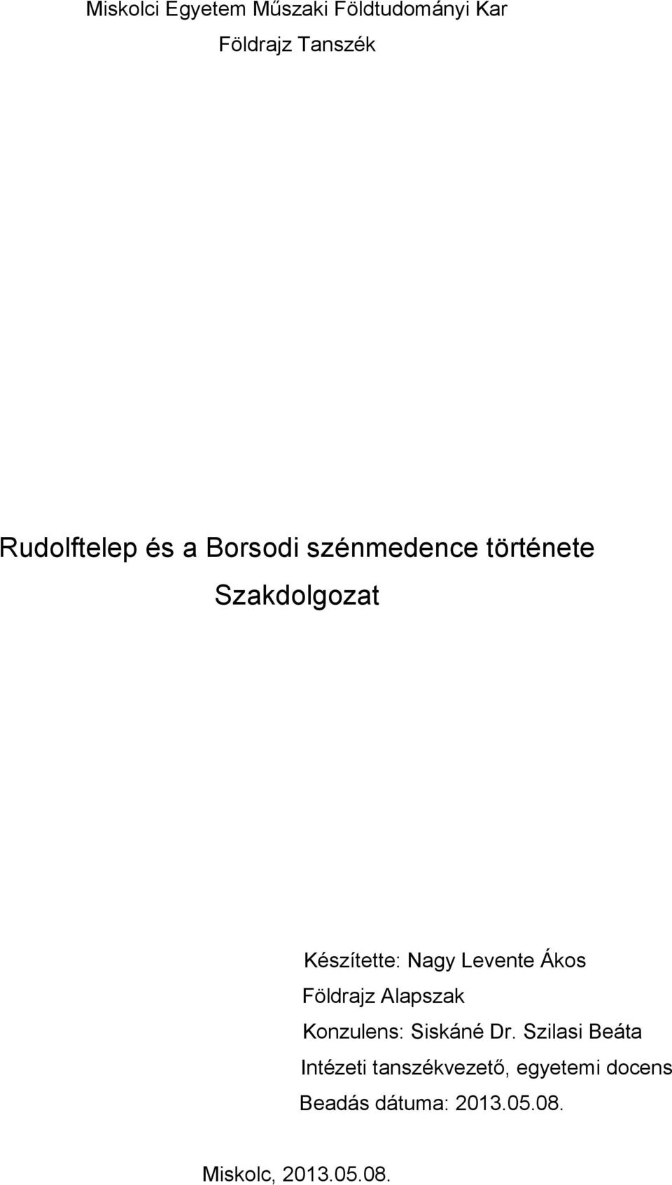 Ákos Földrajz Alapszak Konzulens: Siskáné Dr.