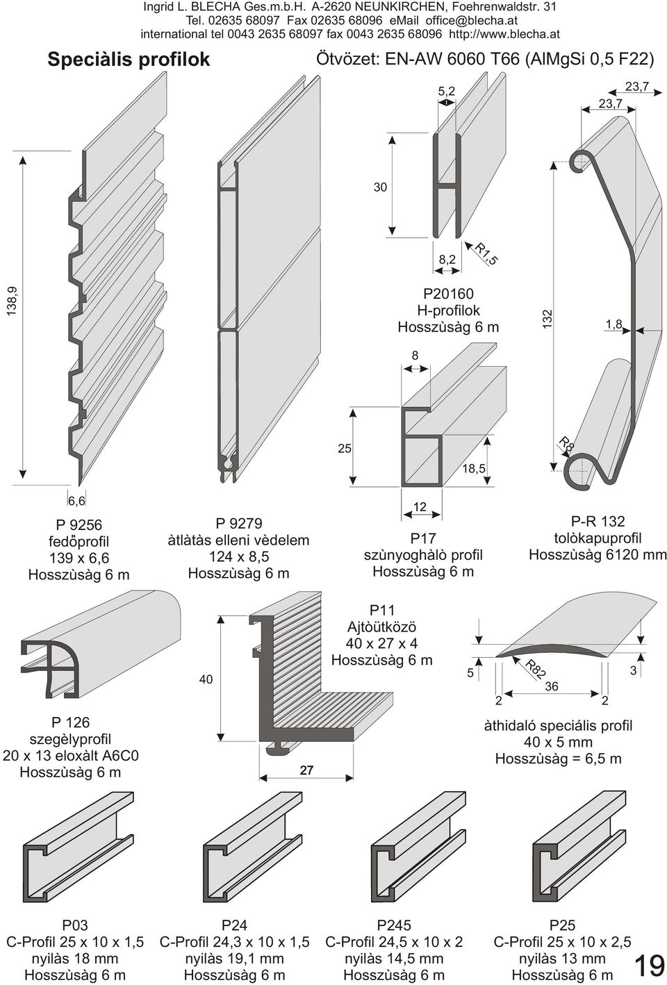 jtòütközö 40 x 27 x 4 5 R82 36 2 2 3 P 126 szegèlyprofil 20 x 13 eloxàlt 6C0 27 àthidaló speciális profil 40 x 5 mm Hosszùsàg = 6,5 m P03