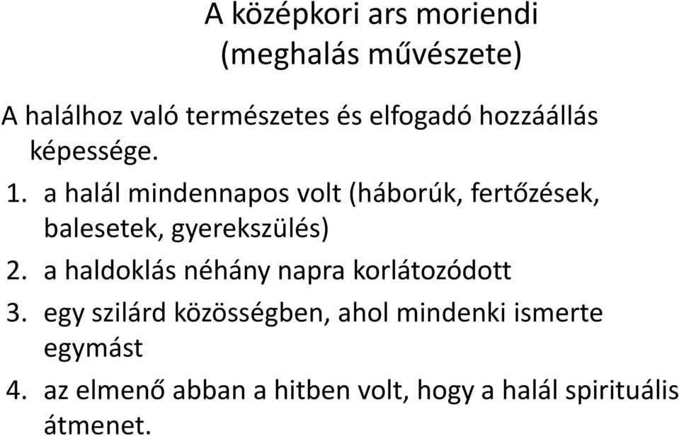 a halál mindennapos volt (háborúk, fertőzések, balesetek, gyerekszülés) 2.