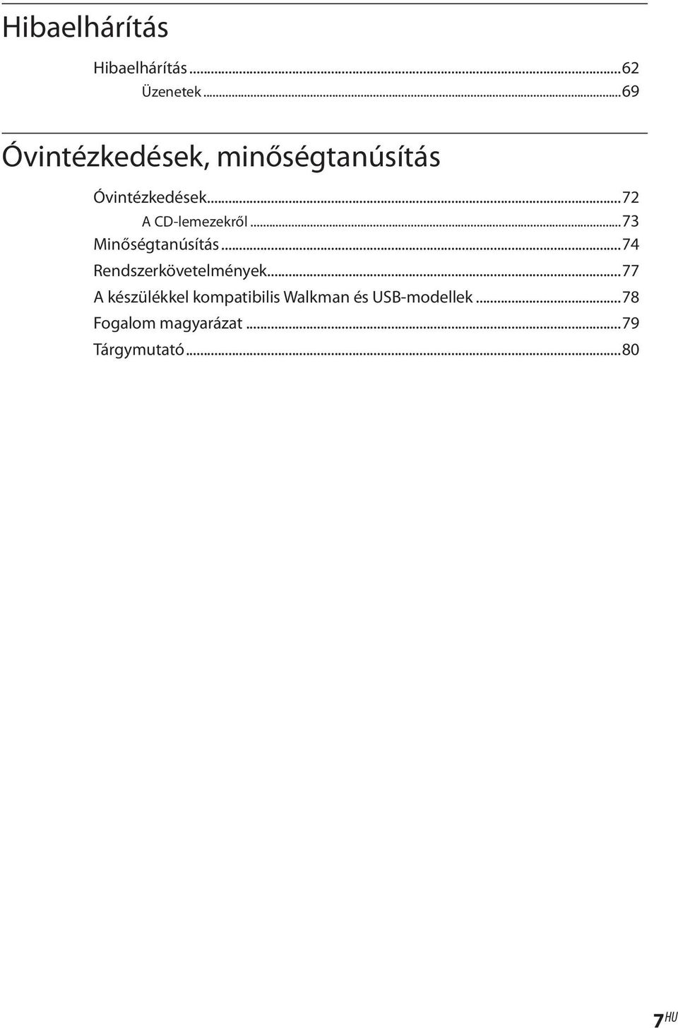 ..72 A CD-lemezekről...73 Minőségtanúsítás...74 Rendszerkövetelmények.