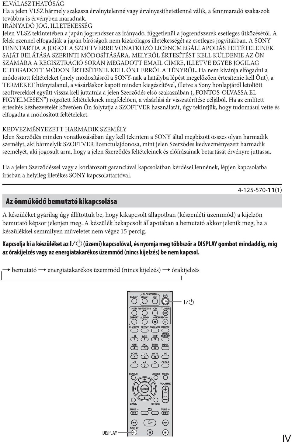 A felek ezennel elfogadják a japán bíróságok nem kizárólagos illetékességét az esetleges jogvitákban.