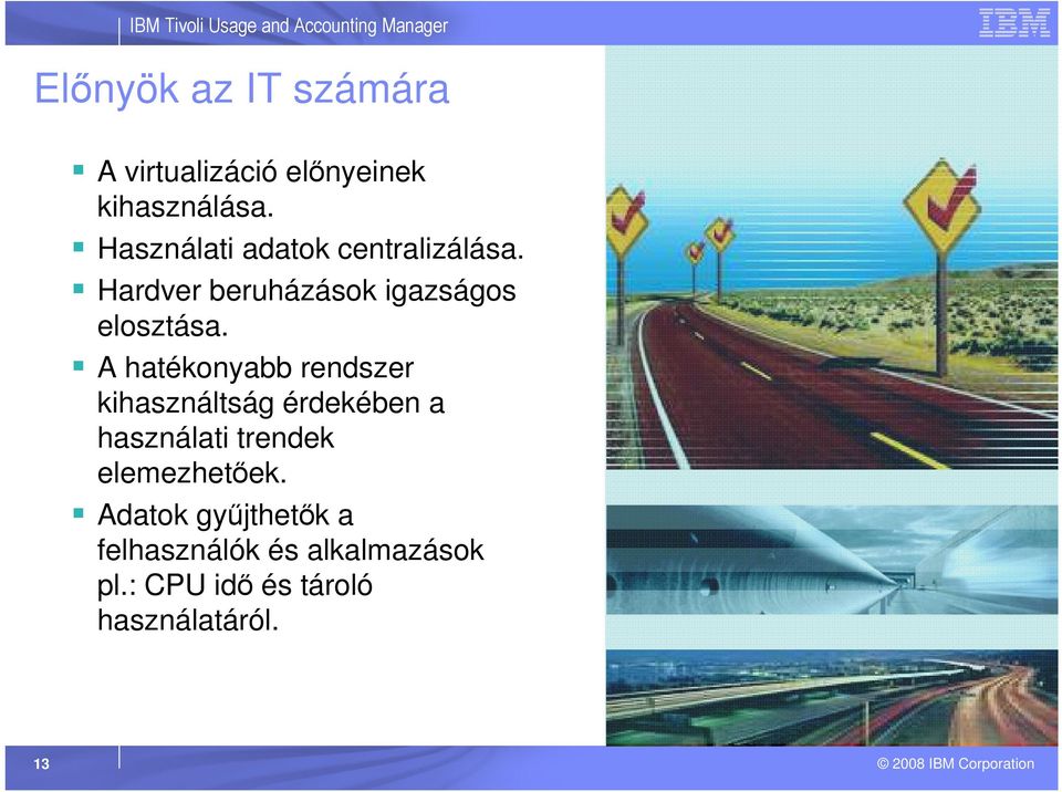 A hatékonyabb rendszer kihasználtság érdekében a használati trendek