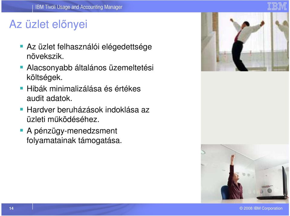 Hibák minimalizálása és értékes audit adatok.