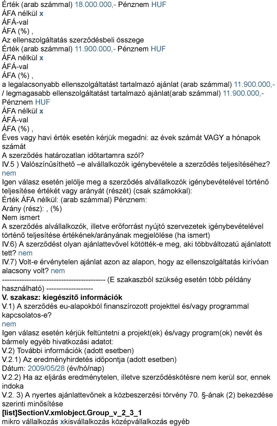 000,- / legmagasabb ellenszolgáltatást tartalmazó ajánlat(arab számmal) 11.900.