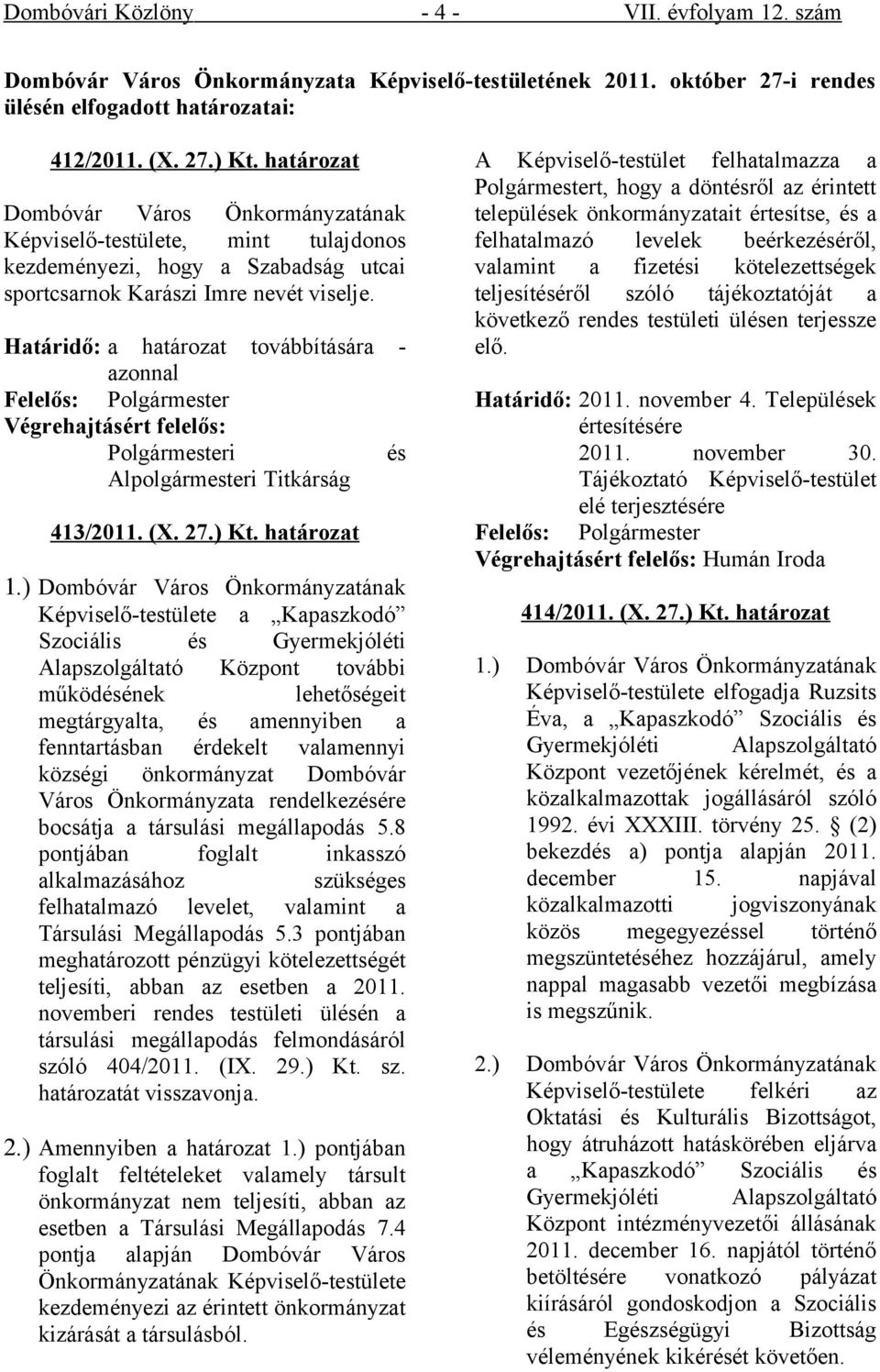 Határidő: a határozat 