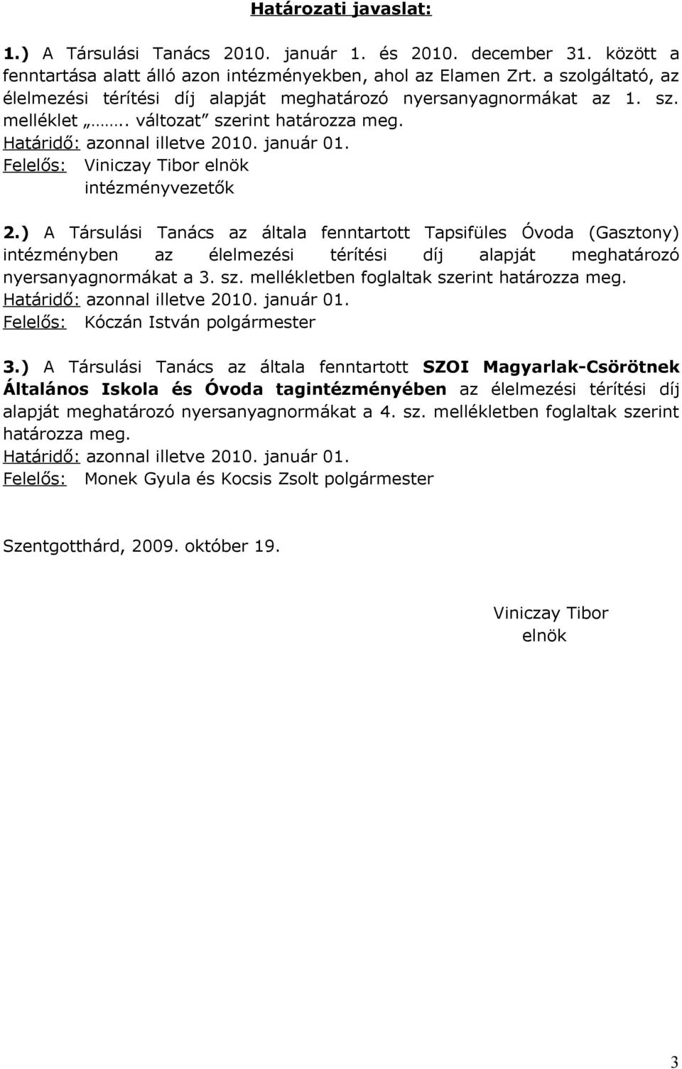 Felelős: Viniczay Tibor elnök intézményvezetők 2.