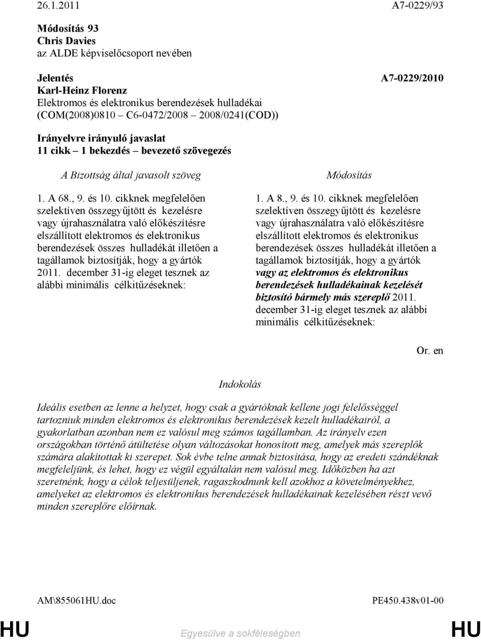cikknek megfelelıen szelektíven összegyőjtött és kezelésre vagy újrahasználatra való elıkészítésre elszállított elektromos és elektronikus berendezések összes hulladékát illetıen a tagállamok