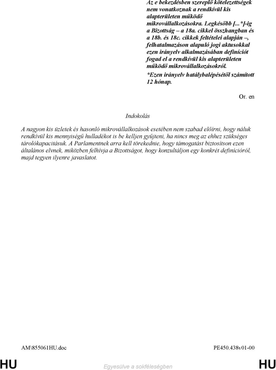 *Ezen irányelv hatálybalépésétıl számított 12 hónap. Or.