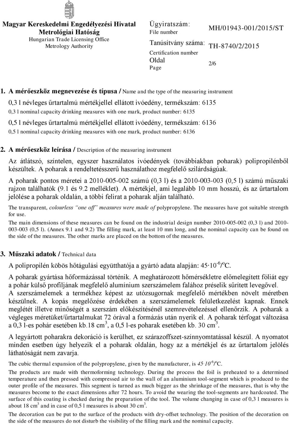 with one mark, product number: 6135 0,5 l névleges űrtartalmú mértékjellel ellátott ivóedény, termékszám: 6136 0,5 l nominal capacity drinking measures with one mark, product number: 6136 2.