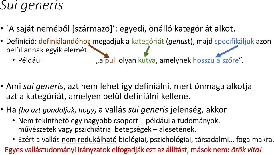 Ami sui generis, azt nem lehet így definiálni, mert önmaga alkotja azt a kategóriát, amelyen belül definiálni kellene.