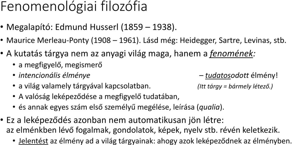 a világ valamely tárgyával kapcsolatban. (Itt tárgy = bármely létező.