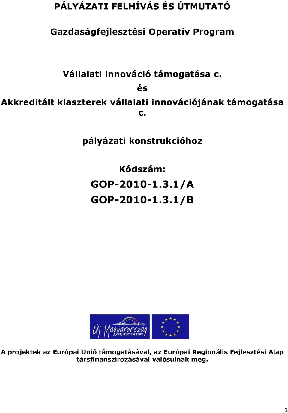 pályázati konstrukcióhoz Kódszám: GOP-2010-1.3.