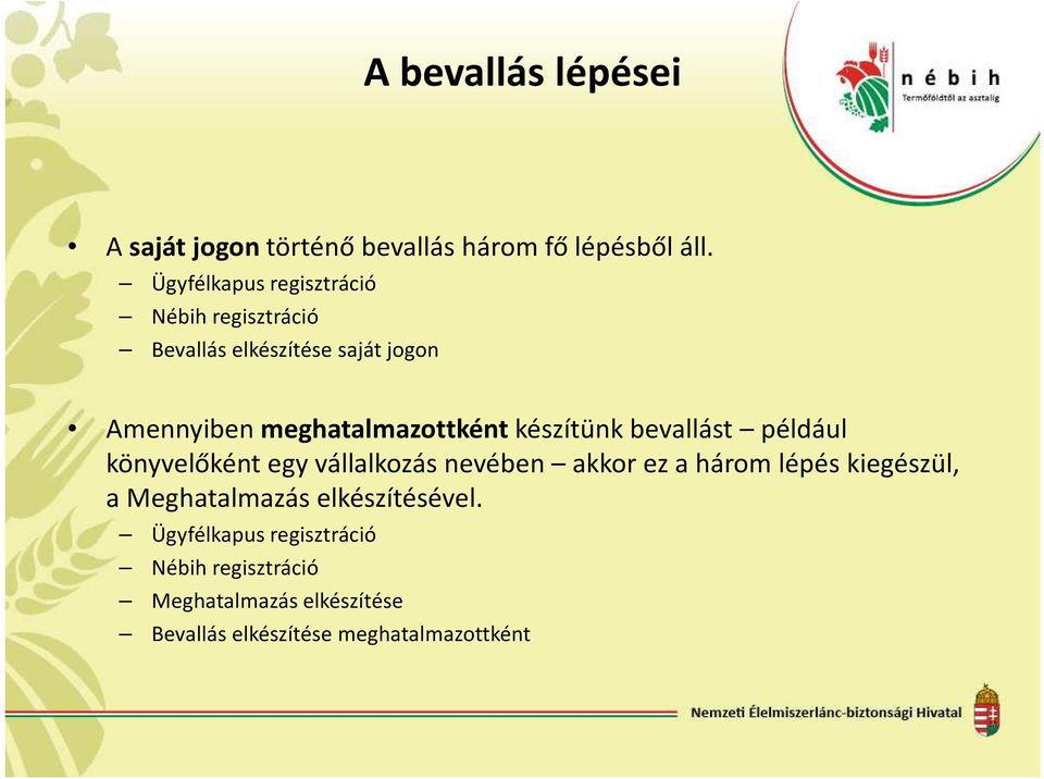 meghatalmazottkéntkészítünk bevallást például könyvelőként egy vállalkozás nevében akkor ez a három
