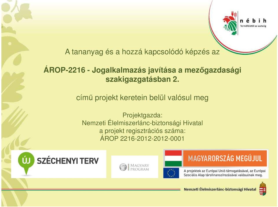 című projekt keretein belül valósul meg Projektgazda: Nemzeti
