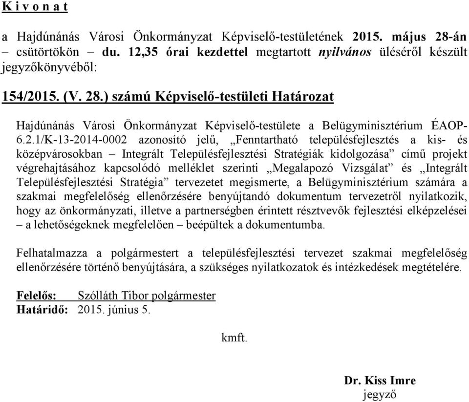 1/K-13-2014-0002 azonosító jelű, Fenntartható településfejlesztés a kis- és középvárosokban Integrált Településfejlesztési Stratégiák kidolgozása című projekt végrehajtásához kapcsolódó melléklet