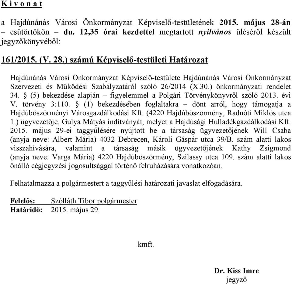 ) önkormányzati rendelet 34. (5) bekezdése alapján figyelemmel a Polgári Törvénykönyvről szóló 2013. évi V. törvény 3:110.