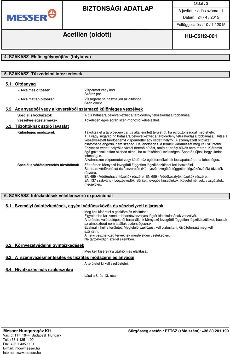 Tűzoltóknak szóló javaslat Különleges módszerek Speciális védőfelszerelés tűzoltóknak 6.