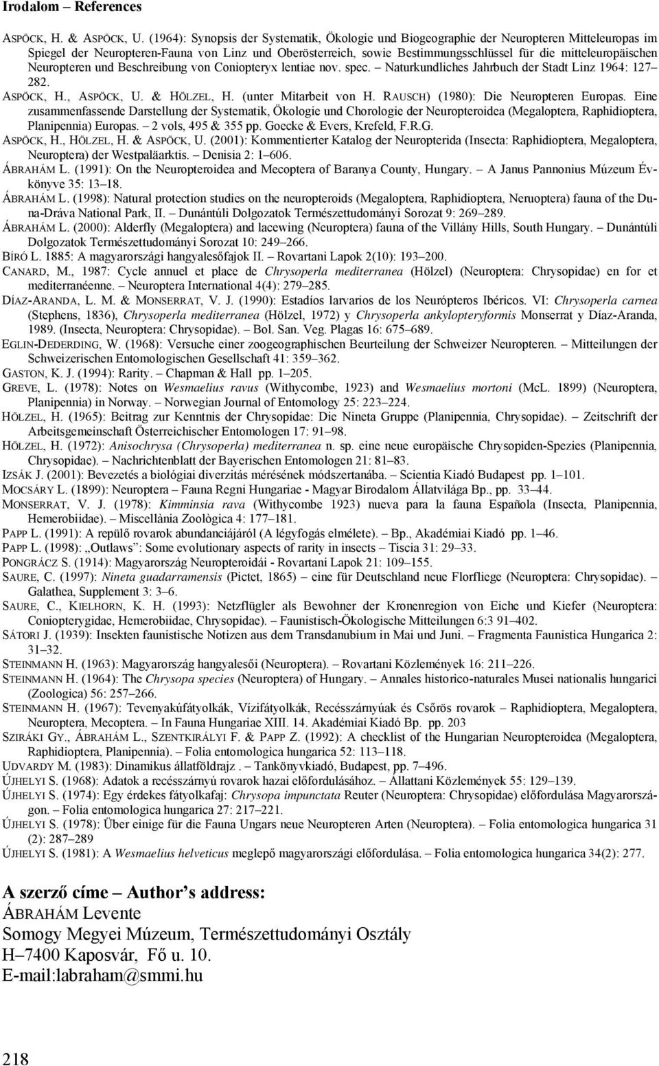 mitteleuropäischen Neuropteren und Beschreibung von Coniopteryx lentiae nov. spec. Naturkundliches Jahrbuch der Stadt Linz 1964: 127 282. ASPÖCK, H., ASPÖCK, U. & HÖLZEL, H. (unter Mitarbeit von H.